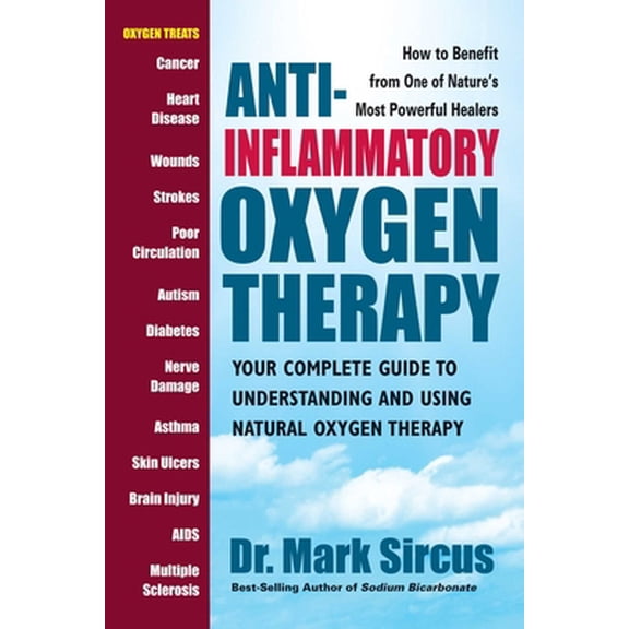 Pre-Owned Anti-Inflammatory Oxygen Therapy: Your Complete Guide to Understanding and Using Natural Oxygen Therapy (Paperback) 0757004156 9780757004155