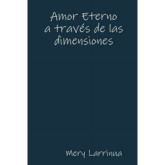 Amor Eterno a travÃ©s de las dimensiones, (Paperback)