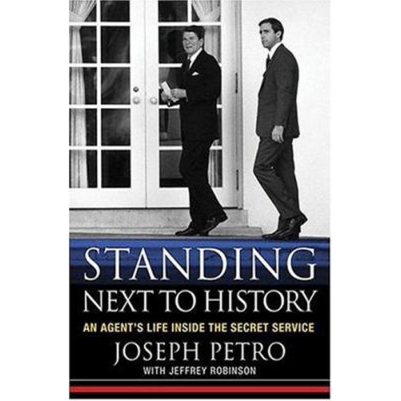 Pre-Owned Standing Next to History: An Agent's Life Inside the Secret Service (Hardcover) 0312332211 9780312332211