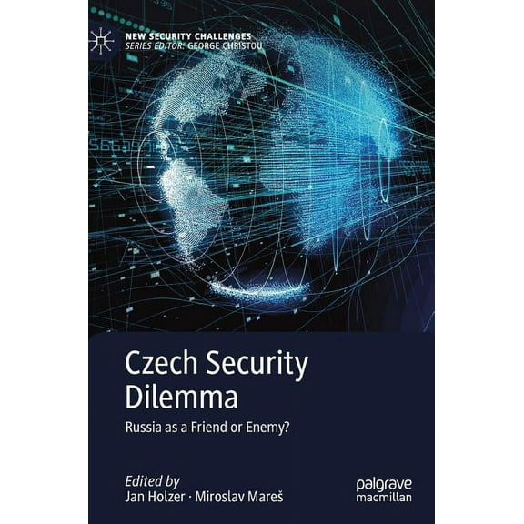 New Security Challenges Czech Security Dilemma: Russia as a Friend or Enemy?, (Hardcover)