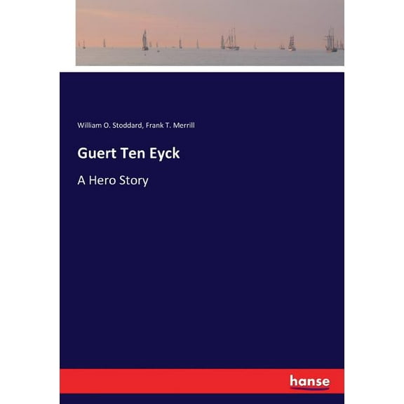 Guert Ten Eyck: A Hero Story, (Paperback)