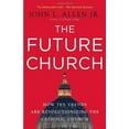 thumbnail image 2 of The Future Church: How Ten Trends Are Revolutionizing the Catholic Church, (Paperback), 2 of 2
