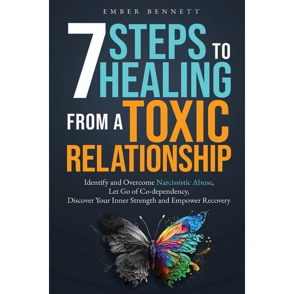 7 Steps to Healing From a Toxic Relationship, (Paperback)