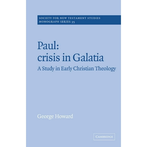 Society for New Testament Studies Monogr Paul: Crisis in Galatia: A Study in Early Christian Theology, Book 35, (Paperback)