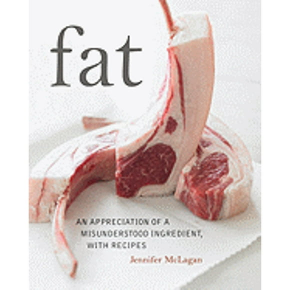 Pre-Owned Fat: An Appreciation of a Misunderstood Ingredient, with Recipes (Hardcover 9781580089357) by Jennifer McLagan, Leigh Beisch