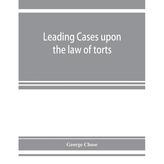 Leading cases upon the law of torts, (Paperback)