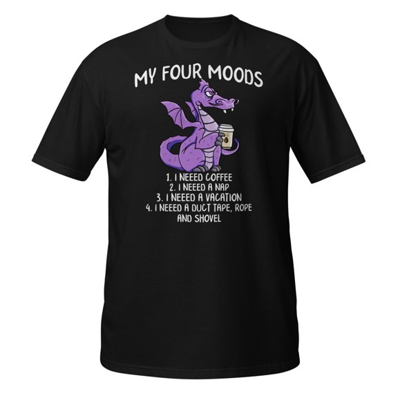 My Four Moods I Need Coffee I Need A Nap Vacation Sarcasm Premium T-Shirt (Black, S)
