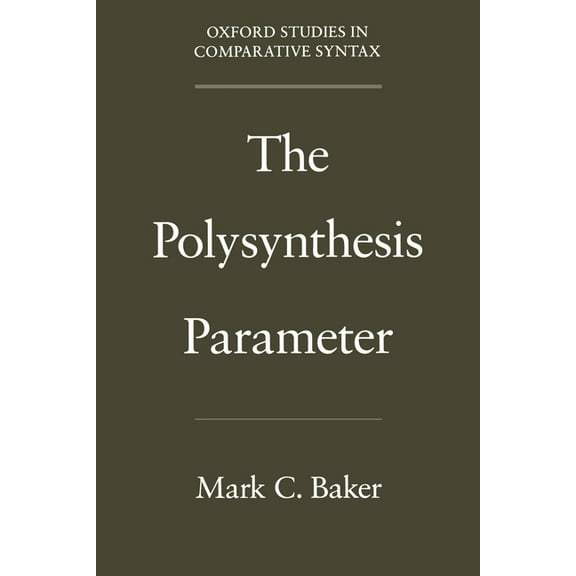 Oxford Studies in Comparative Syntax The Polysynthesis Parameter, (Paperback)