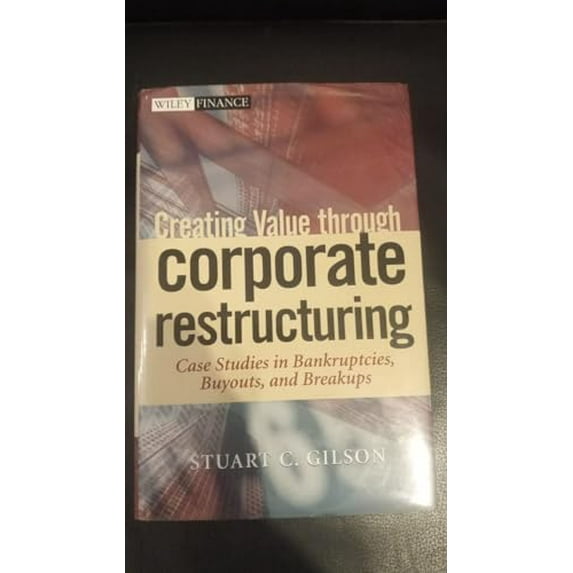 Pre-Owned Creating Value Through Corporate Restructuring: Case Studies in Bankruptcies, Buyouts, and Breakups (Hardcover) 0471405590 9780471405597