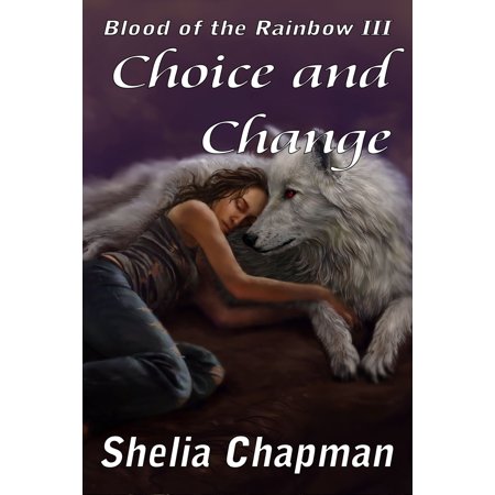 Choice and Change: Blood of the Rainbow book 3 - (Cousins By Blood Best Friends By Choice)