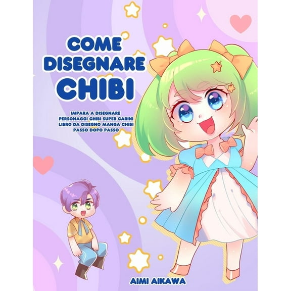 Come disegnare Chibi: Impara a disegnare personaggi Chibi super carini - Libro da disegno Manga Chibi passo dopo passo, (Paperback)