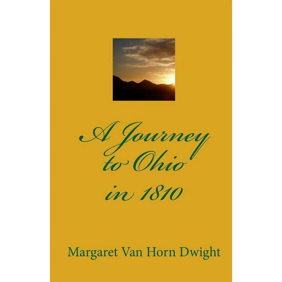 A Journey To Ohio In 1810 (Paperback) by Margaret Van Horn Dwight