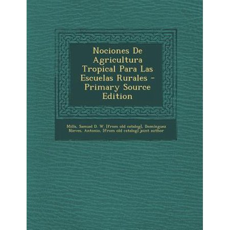 ISBN 9781295843015 product image for Nociones de Agricultura Tropical Para Las Escuelas Rurales - Primary Source Edit | upcitemdb.com