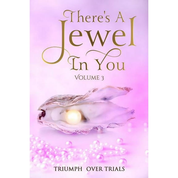 There's A Jewel In You, Volume 3 : From Trials to Triumph (Paperback)