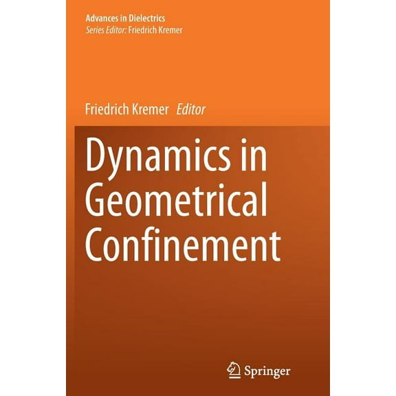 Advances in Dielectrics Dynamics in Geometrical Confinement, (Paperback)