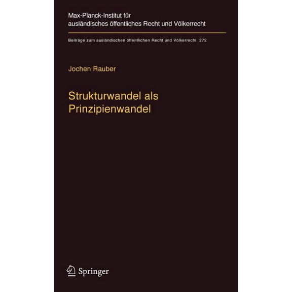 BeitrÃ¤ge Zum AuslÃ¤ndischen Ãffentlichen  Strukturwandel ALS Prinzipienwandel: Theoretische, Dogmatische Und Methodische Bausteine Eines Prinzipienmodells Des VÃ¶l, Book 272, (Hardcover)