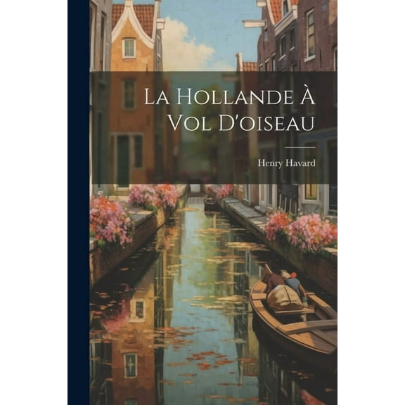 La Hollande à vol d'oiseau (Paperback)