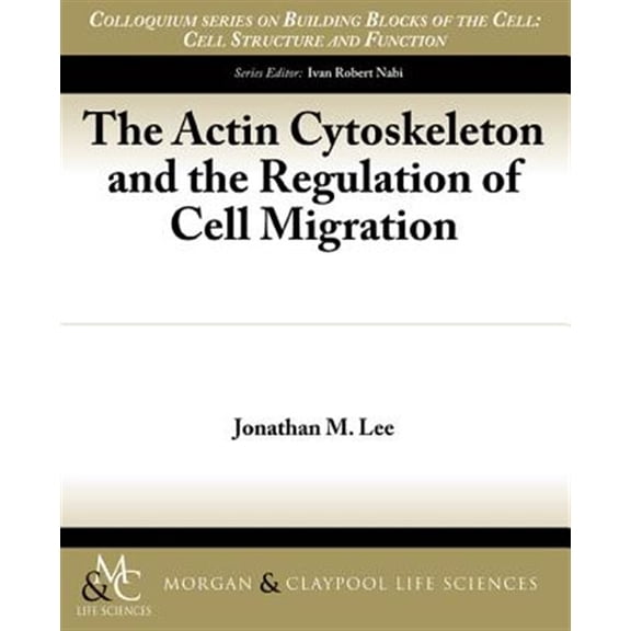 Pre-Owned Colloquium Lectures on Building Blocks of the Cell: The Actin Cytoskeleton and the Regulation of Cell Migration (Paperback)