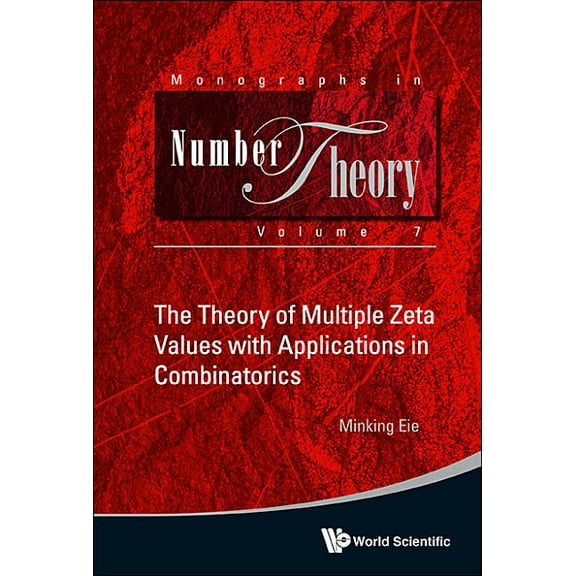 Monographs in Number Theory Theory of Multiple Zeta Values with Application Combinator.., Book 7, (Hardcover)