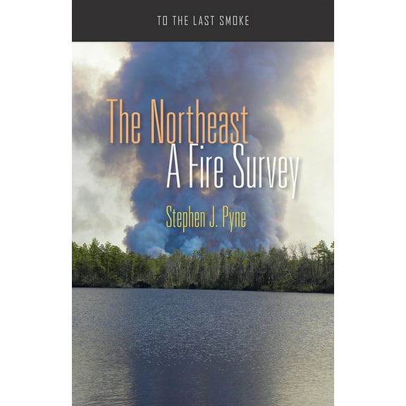 To the Last Smoke: The Northeast : A Fire Survey (Paperback)
