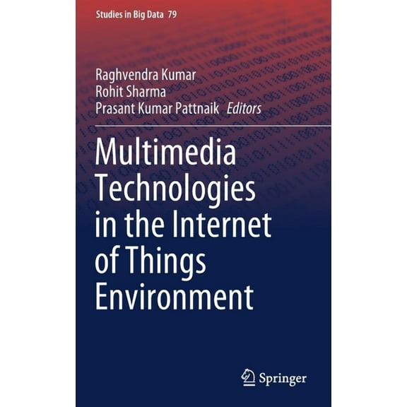 Studies in Big Data Multimedia Technologies in the Internet of Things Environment, Book 79, (Hardcover)