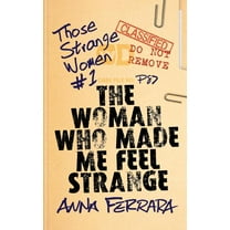 The Woman Who Made Me Feel Strange