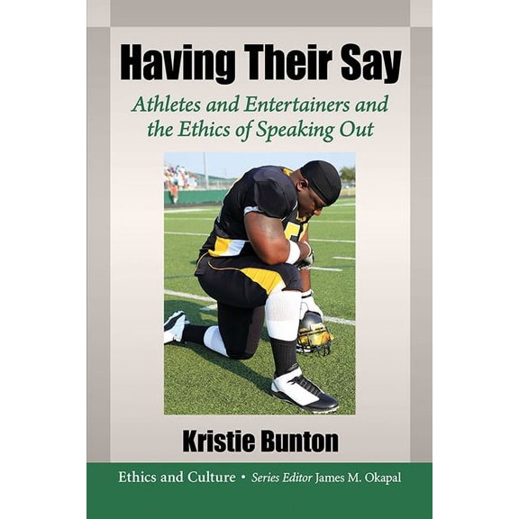 Ethics and Culture Having Their Say: Athletes and Entertainers and the Ethics of Speaking Out, (Paperback)