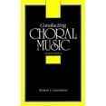 thumbnail image 1 of Pre-Owned Conducting Choral Music (Hardcover) 0131756478 9780131756472, 1 of 1