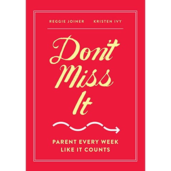 Pre-Owned Don't Miss It: Parent Every Week Like It Counts (Paperback) 1941259685 9781941259689