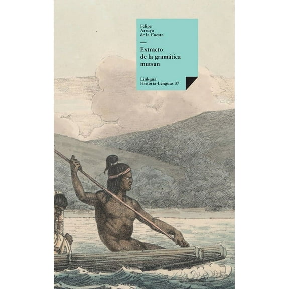 Historia-Lenguas Extracto de la gramÃ¡tica mutsun, Book 37, (Hardcover)