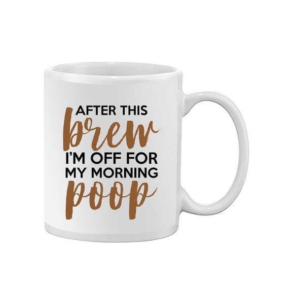 After Brew Morning Poop Mug - Smartprints Designs,