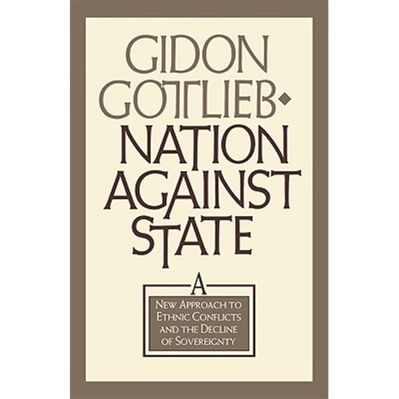 Pre-Owned Nation Against State: A New Approach to Ethnic Conflicts and the Decline of Sovereignty, (Paperback)