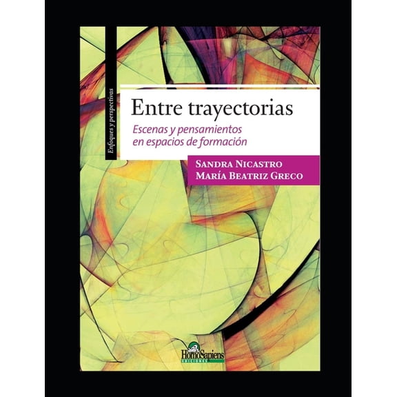 Investigacion - Como Desarrollarla su Me Entre trayectorias: Escenas y pensamientos en espacios de formación, Book 10, (Paperback)
