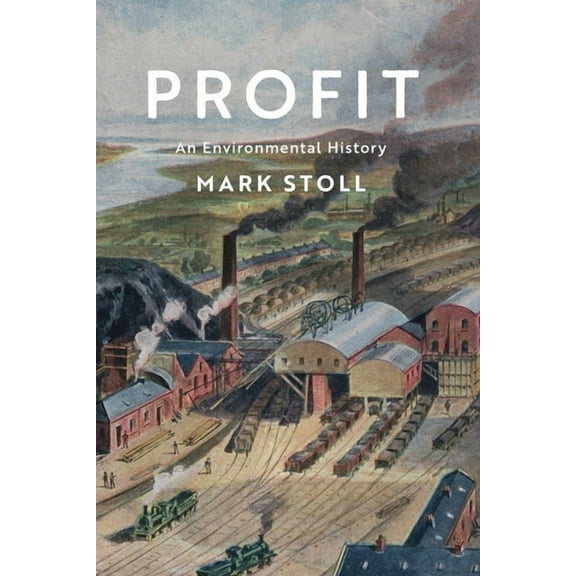 Environmental History Profit: An Environmental History, (Paperback)