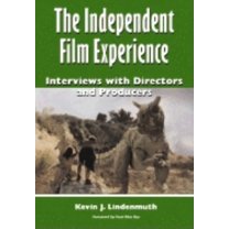 The Independent Film Experience: Interviews with Directors and Producers, (Paperback)