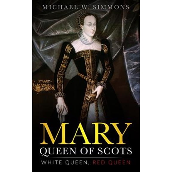 Pre-Owned Mary, Queen of Scots : White Queen, Red Queen