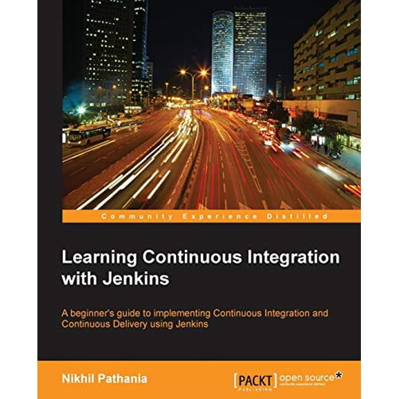 Pre-Owned Learning Continuous Integration with Jenkins: A beginner's guide to implementing Continuous Integration and Continuous Delivery using Jenkins (Paperback) 1785284835 9781785284830