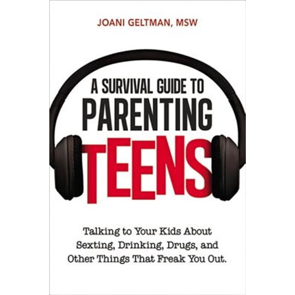Pre-Owned A Survival Guide to Parenting Teens: Talking to Your Kids about Sexting, Drinking, Drugs, and Other Things That Freak You Out (Paperback) 0814433669 9780814433669