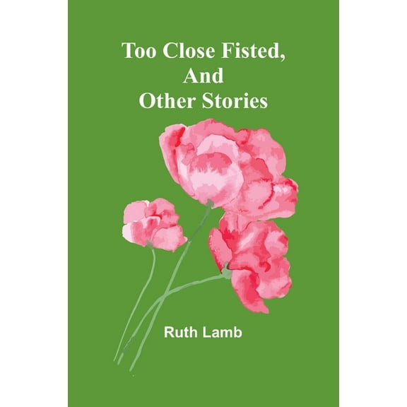 Too close fisted, And other stories, (Paperback)