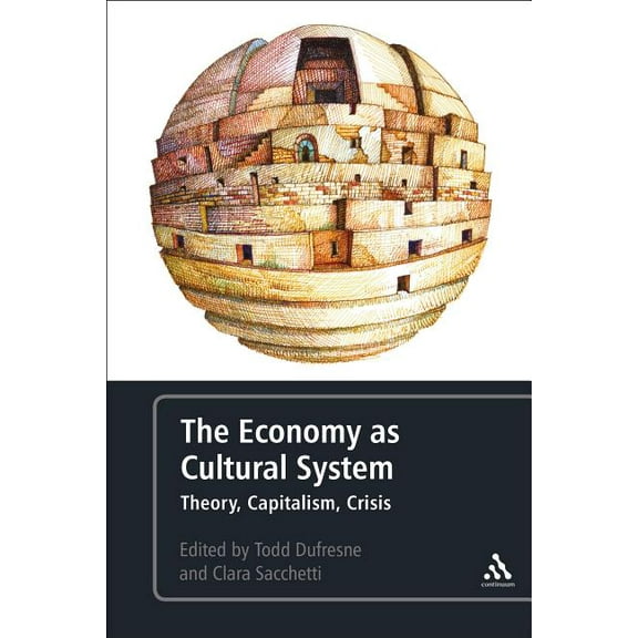 The Economy as Cultural System: Theory, Capitalism, Crisis, (Paperback)
