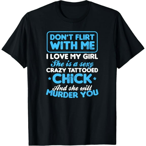 Tattooed Girlfriend Shirt | Don't Flirt With Me Gift T-Shirt