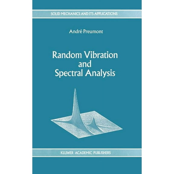 Solid Mechanics and Its Applications Random Vibration and Spectral Analysis/Vibrations Aléatoires Et Analyse Spectral, Book 33, (Hardcover)