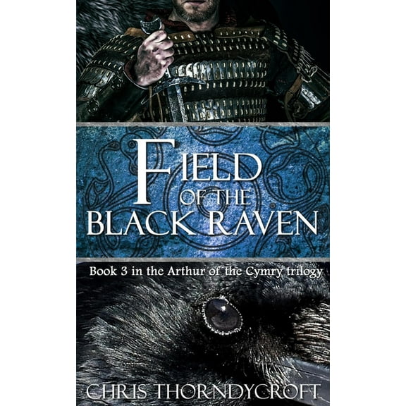 Arthur of the Cymry: Field of the Black Raven (Series #3) (Paperback)