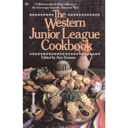 The Western Junior League Cookbook : A Delicious Mix of Ethnic Influences- The Best Recipes From the American