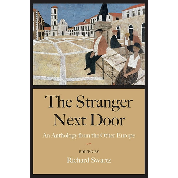 The Stranger Next Door : An Anthology from the Other Europe (Paperback)