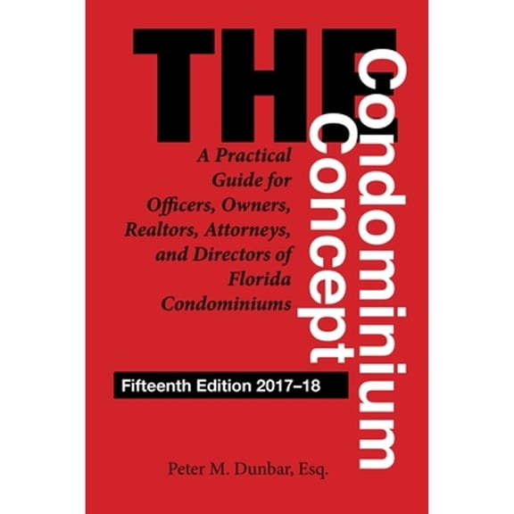 Pre-Owned The Condominium Concept: A Practical Guide for Officers, Owners, Realtors, Attorneys, and Directors of Florida Condominiums (Paperback) 1683340094 9781683340096