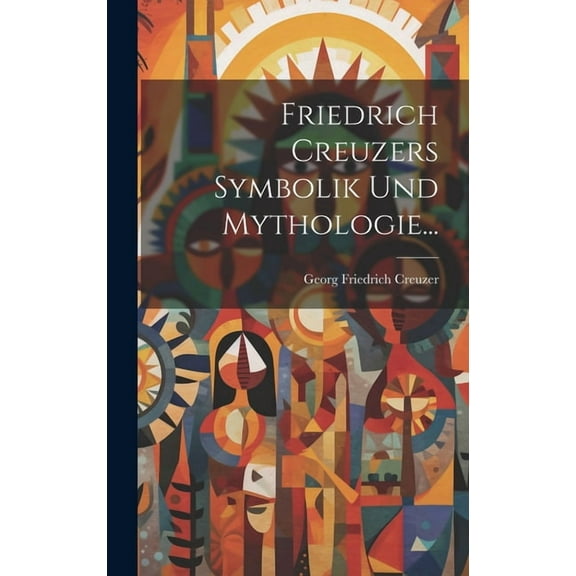 Friedrich Creuzers Symbolik Und Mythologie... (Hardcover)
