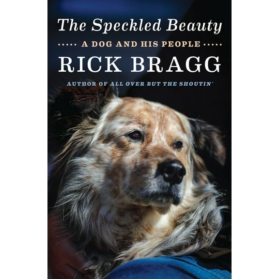Pre-Owned The Speckled Beauty: A Dog and His People (Hardcover) 0525658815 9780525658818