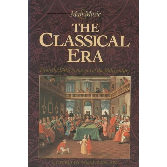 The Classical Era: From the 1740s to the end of the 18th century (Man & Music Series)