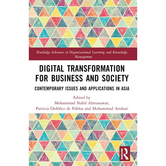 Routledge Advances in Organizational Lea Digital Transformation for Business and Society: Contemporary Issues and Applications in Asia, (Paperback)